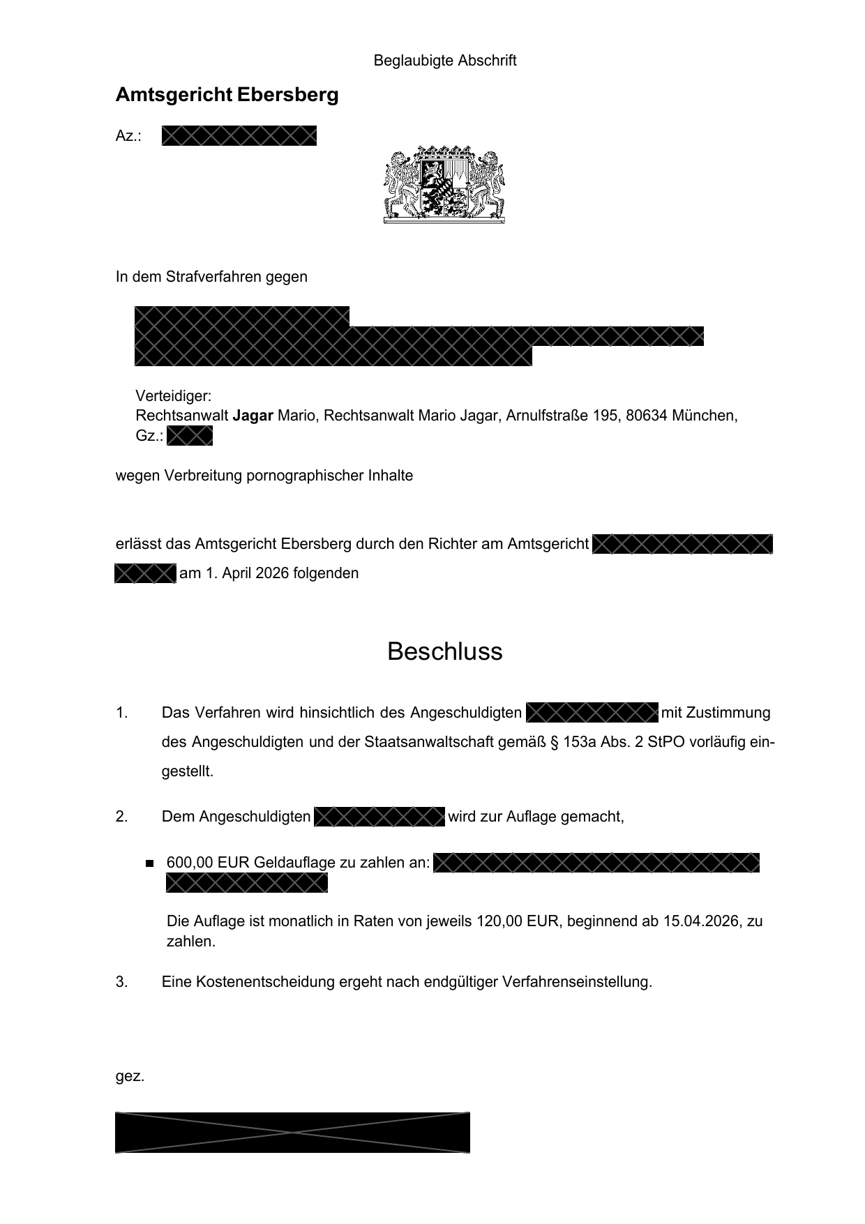 Beschluss des Amtsgerichts, geschwärzt: Das Verfahren wird mit Zustimmung des Angeschuldigten und der Staatsanwaltschaft gemäß § 153a Abs. 2 StPO vorläufig eingestellt.
