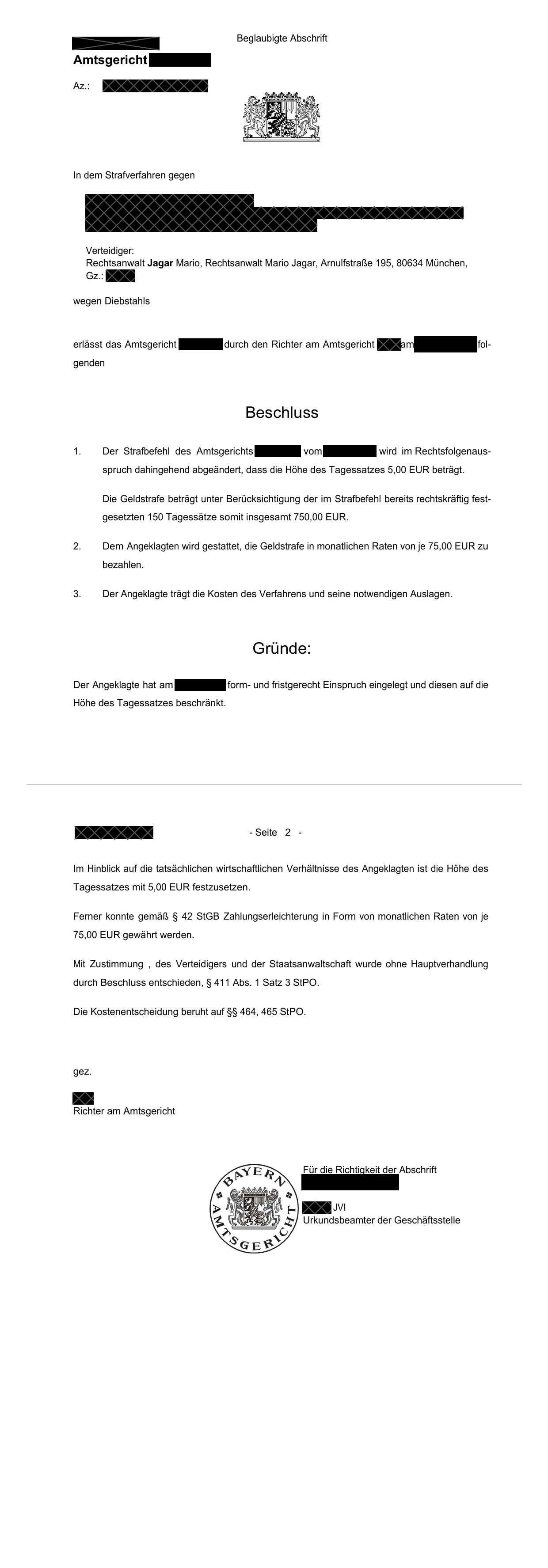 Beschluss des Amtsgerichts, geschwärzt: Der Strafbefehl wird im Rechtsfolgenausspruch dahingehend abgeändert, dass die Höhe des Tagessatzes 5,00 EUR beträgt.